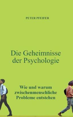 Die Geheimnisse der Psychologie: Wie und warum zwischenmenschliche Probleme entstehen