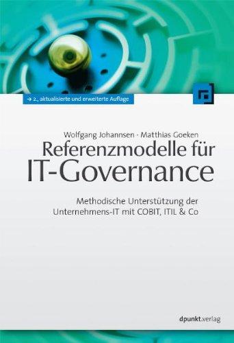 Referenzmodelle für IT-Governance: Methodische Unterstützung der Unternehmens-IT mit COBIT, ITIL & Co