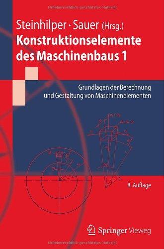 Konstruktionselemente des Maschinenbaus 1: Grundlagen der Berechnung und Gestaltung von Maschinenelementen (Springer-Lehrbuch)