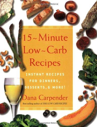 15-Minute Low-Carb Recipes: Instant Recipes for Dinners, Desserts, and More!