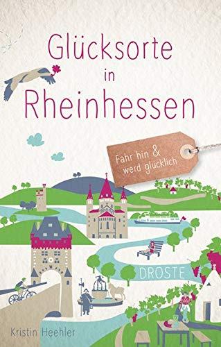 Glücksorte in Rheinhessen: Fahr hin und werd glücklich