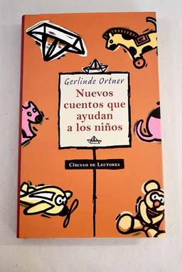 Nuevos cuentos que ayudan a los niños: historias que tratan de la agresividad, miedo e inseguridad, y de lo que los padres deberían saber acerca de estos sentimientos : para niños de 6 a 10 años