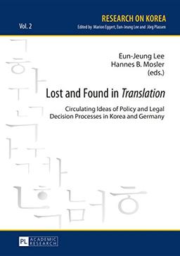 Lost and Found in «Translation»: Circulating Ideas of Policy and Legal Decisions Processes in Korea and Germany (Research on Korea)