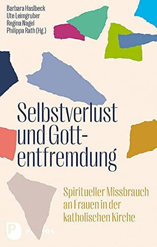 Selbstverlust und Gottentfremdung: Spiritueller Missbrauch an Frauen in der katholischen Kirche