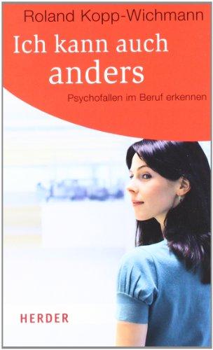 Ich kann auch anders: Psychofallen im Beruf erkennen (HERDER spektrum)