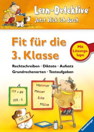 Fit für die 3. Klasse: Rechtschreiben, Diktate, Aufsatz, Grundrechenarten, Textaufgaben: Grundrechenarten, Textaufgaben, Aufsatz, Rechtschreiben, Diktate