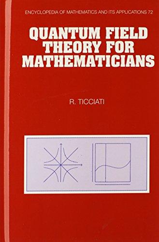 Quantum Field Theory for Mathematicians (Encyclopedia of Mathematics and its Applications, Band 72)