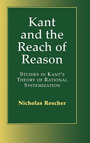 Kant and the Reach of Reason: Studies in Kant's Theory of Rational Systematization