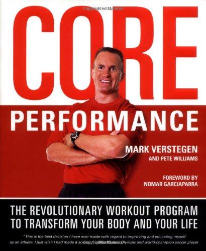 Core Performance: The Revolutionary Workout Program to Transform Your Body and Your Life