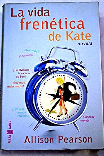 La vida frenetica de Kate / I Don't Know How She Does It (Novela Actual)