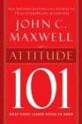 Attitude 101: What Every Leader Needs to Know (101 Series)