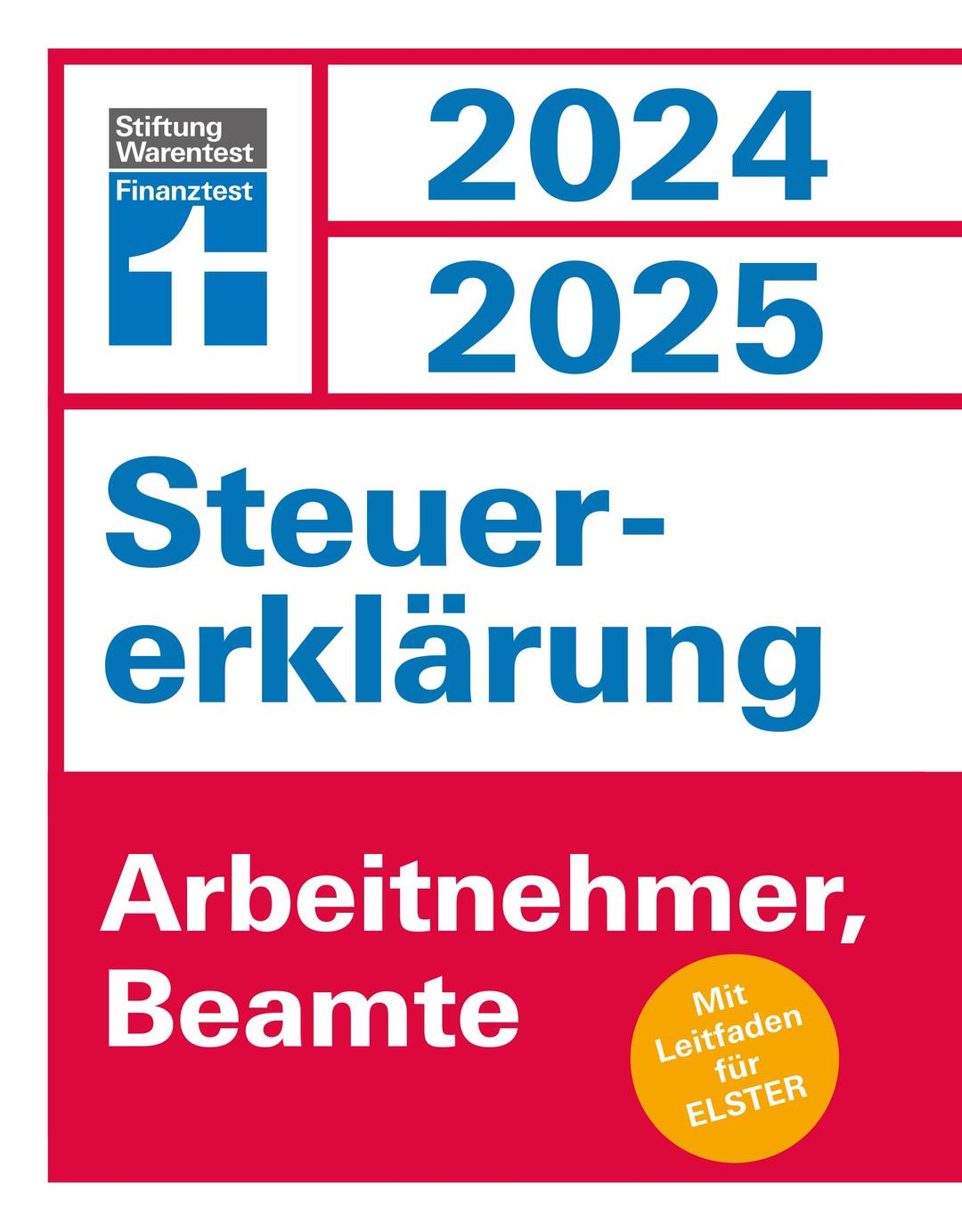 Steuererklärung 2024/2025 - Arbeitnehmer, Beamte - Steuern sparen leicht gemacht, Einkommensteuer mit Steuertipps, für Anfänger geeignet: Mit Leitfaden für Elster