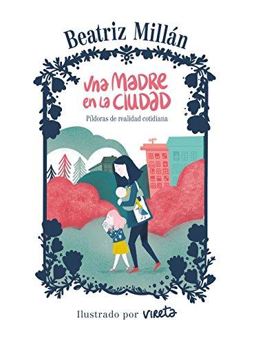 Una madre en la ciudad : píldoras de realidad cotidiana (Guías ilustradas)