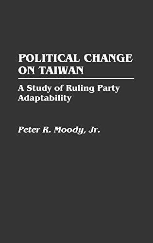 Political Change on Taiwan: A Study of Ruling Party Adaptability