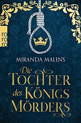 Die Tochter des Königsmörders: Historischer Roman (Cromwells Töchter, Band 1)