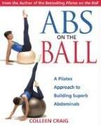 ABS on the Ball: A Pilates Approach to Building Superb Abdominals: A Dynamic Approach to Building Superb Abdominals