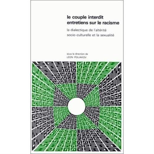 Le Couple interdit : Entretiens sur le racisme: la dialectique de l'altérité socio-culturelle et la sexualité