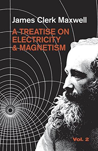 A Treatise on Electricity and Magnetism, Vol. 2 (Dover Books on Physics)