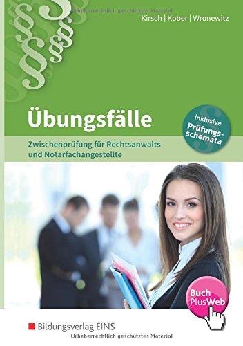 Rechtsanwalts- und Notarfachangestellte: Übungsfälle: Zwischenprüfung für die Rechtsanwalts- und Notarfachangestellte