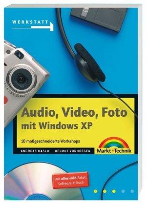 Audio, Video, Foto mit Windows XP - Jubiläumsausgabe . 10 maßgeschneiderte Workshops (Werkstatt)