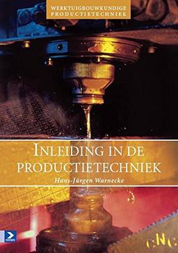 Inleiding in de productietechniek (Serie werktuigbouwkundige productietechniek, 1)