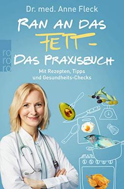 Ran an das Fett - Das Praxisbuch: Mit Rezepten, Tipps und Gesundheits-Checks