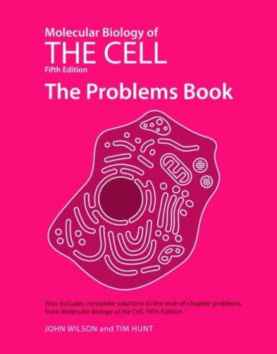 Molecular Biology of the Cell. The Problems Book