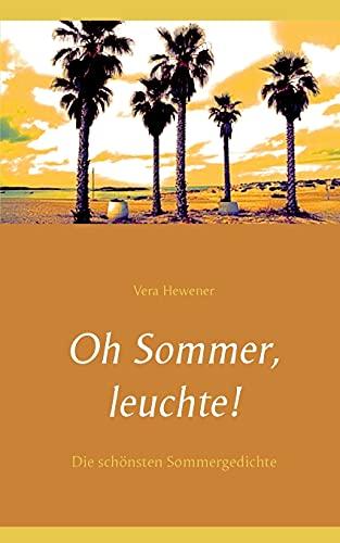 Oh Sommer, leuchte!: Die schönsten Sommergedichte