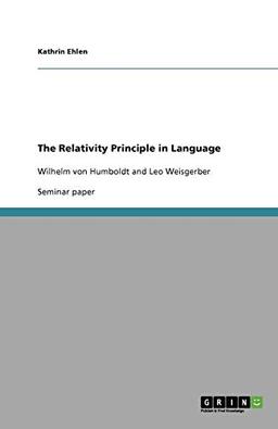 The Relativity Principle in Language: Wilhelm von Humboldt and Leo Weisgerber