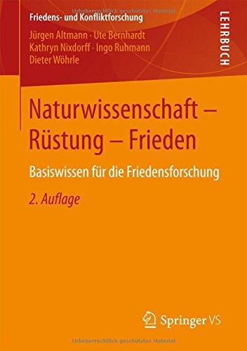 Naturwissenschaft - Rüstung - Frieden: Basiswissen für die Friedensforschung (Friedens- und Konfliktforschung)