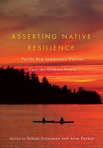 Asserting Native Resilience: Pacific Rim Indigenous Nations Face the Climate Crisis