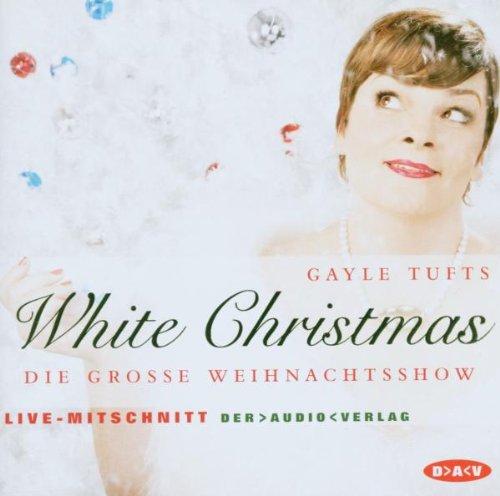 White Christmas. CD: Die grosse Weihnachtsshow mit Gayle Tufts