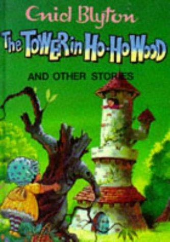 The Tower in Ho-Ho Wood and Other Stories (Enid Blyton's Popular Rewards Series 3)