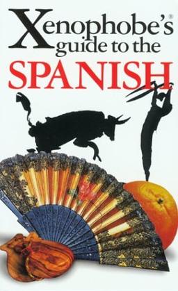 Xenophobe's guide to the Spanish (Xenophobe's Guides)