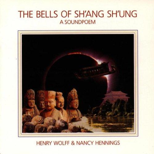 Tibetan Bells Vol. 4 (The Bells of Sh'Ang Sh'Ung) - Henry Wolff and Nancy Hennings