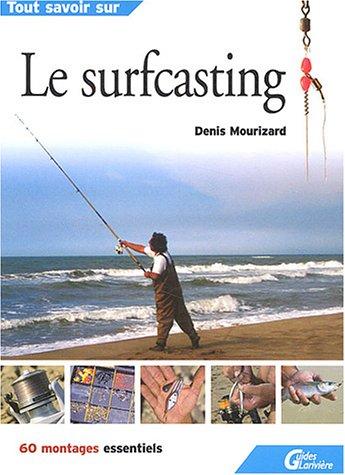 Le surfcasting : 60 montages essentiels