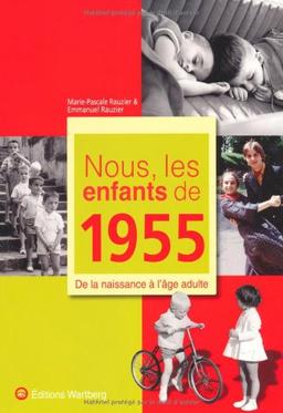 Nous, les enfants de 1955 : de la naissance à l'âge adulte