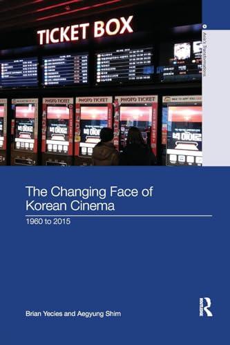 The Changing Face of Korean Cinema: 1960 to 2015 (Asia's Transformations, 49, Band 49)