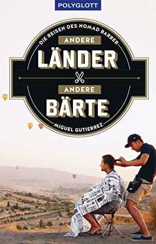 Andere Länder - andere Bärte: Die Reisen des Nomad Barber