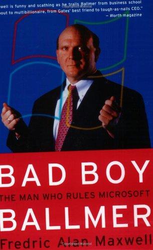 Bad Boy Ballmer: The Man Who Rules Microsoft