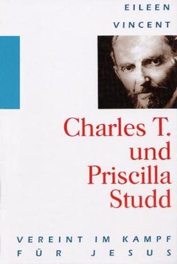 Charles T. und Priscilla Studd - Vereint im Kampf für Jesus