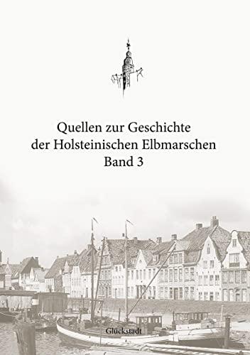 Quellen zur Geschichte der Holsteinischen Elbmarschen: Band 3 - Die Belagerung Glückstadts 1813/14