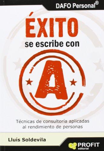 Éxito se escribe con a : técnicas de consultoria aplicadas al rendimiento de personas (Management)