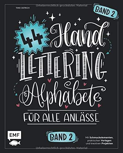 Handlettering 44 Alphabete – Für alle Anlässe – Band 2: Mit Schmuckelementen, praktischen Vorlagen und kreativen Projekten