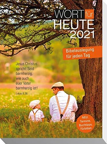 Wort für heute 2021 - Buchkalender: Jesus Christus spricht: Seid barmherzig, wie auch euer Vater barmherzig ist! Lukas 6,36