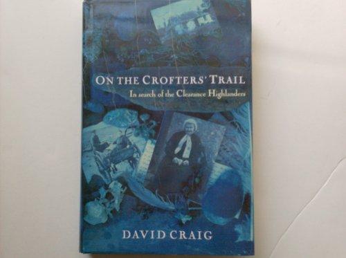 On The Crofters Trail: In Search of the Clearance Highlanders