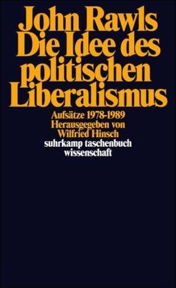 Die Idee des politischen Liberalismus: Aufsätze 1978-1989 (suhrkamp taschenbuch wissenschaft)