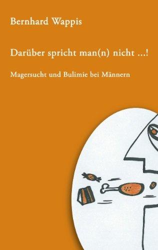 Darüber spricht man(n) nicht ... !: Magersucht und Bulimie bei Männern