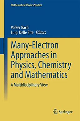 Many-Electron Approaches in Physics, Chemistry and Mathematics: A Multidisciplinary View (Mathematical Physics Studies)