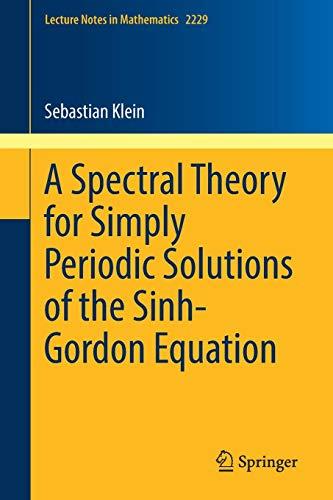 A Spectral Theory for Simply Periodic Solutions of the Sinh-Gordon Equation (Lecture Notes in Mathematics, Band 2229)